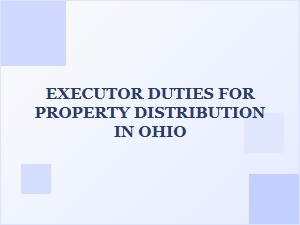 Executor Duties for Property Distribution in Ohio