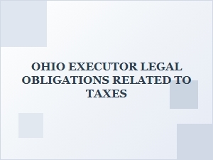 Ohio Executor Tax Obligations in Inheritance Cases
