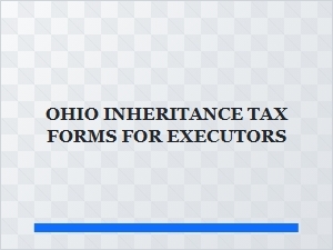 Ohio Inheritance Tax Forms for Executors